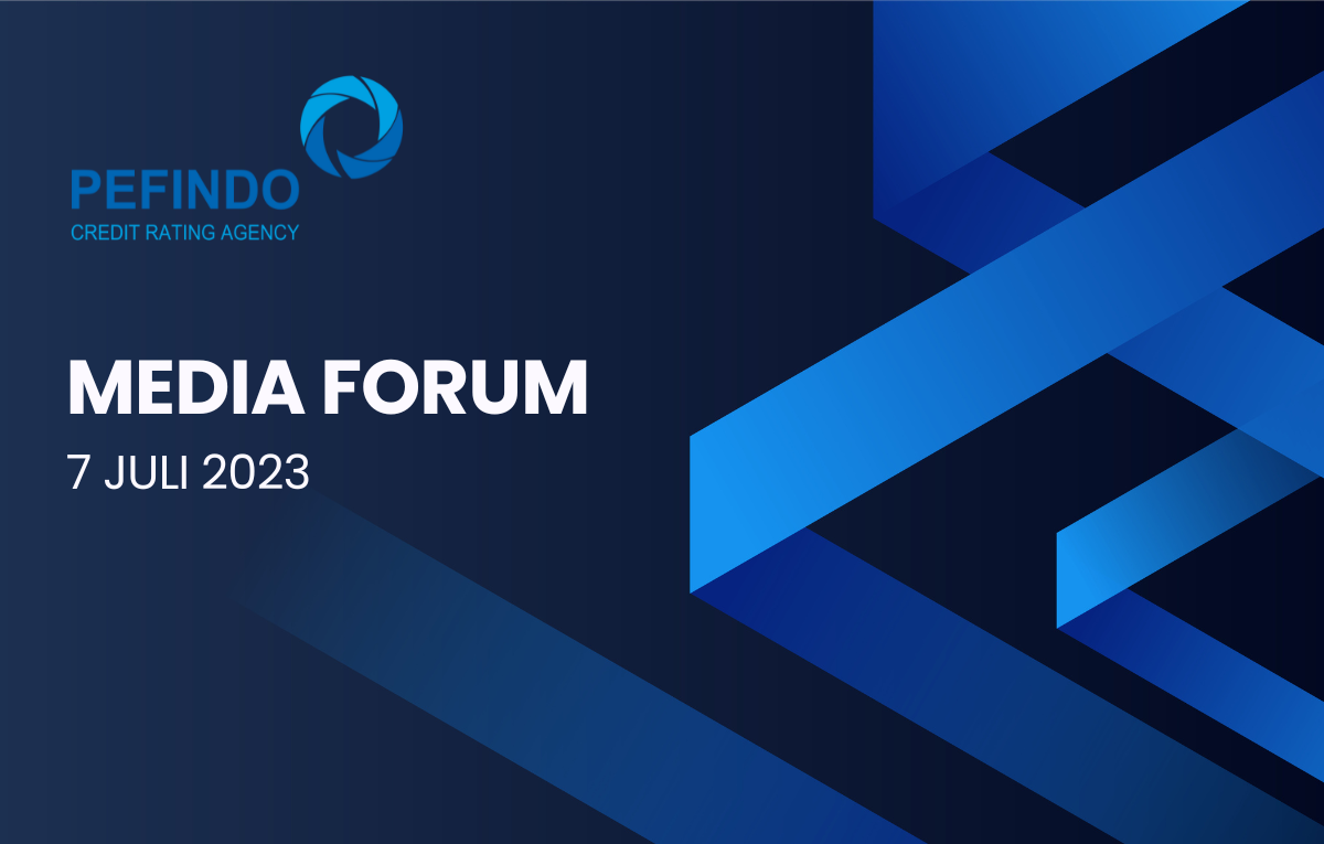 PEFINDO Media Forum July 7th 2023