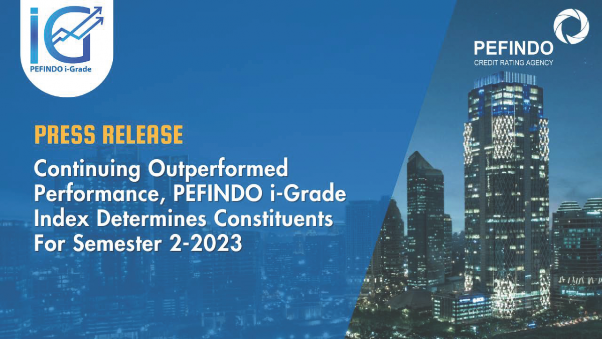 Continuing Outperformed Performance, PEFINDO i-Grade Index Determines Constituents for Semester 2-2023